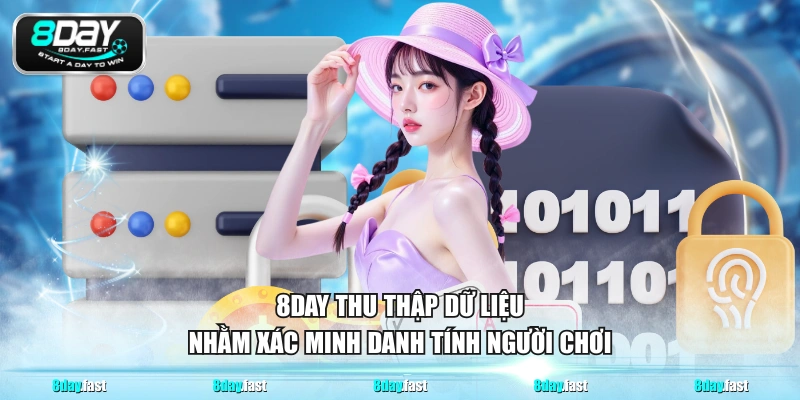 8DAY thu thập dữ liệu nhằm xác minh danh tính người chơi