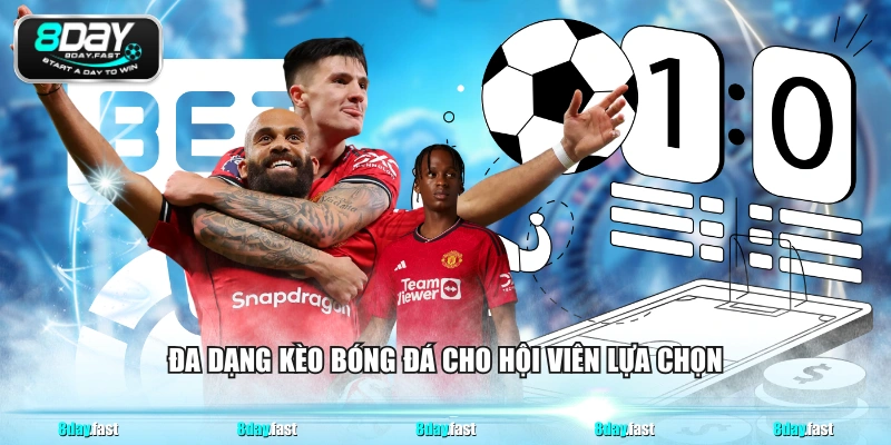 Đa dạng kèo bóng đá cho hội viên lựa chọn
