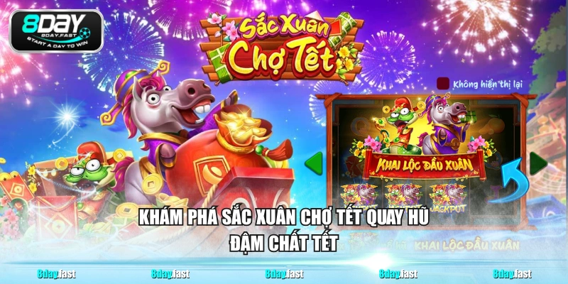 Khám phá sắc xuân chợ tết quay hũ đậm chất Tết