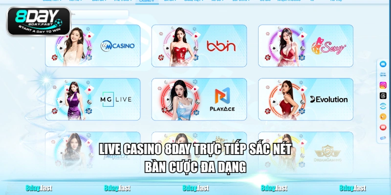 Live Casino 8DAY trực tiếp sắc nét, bàn cược đa dạng