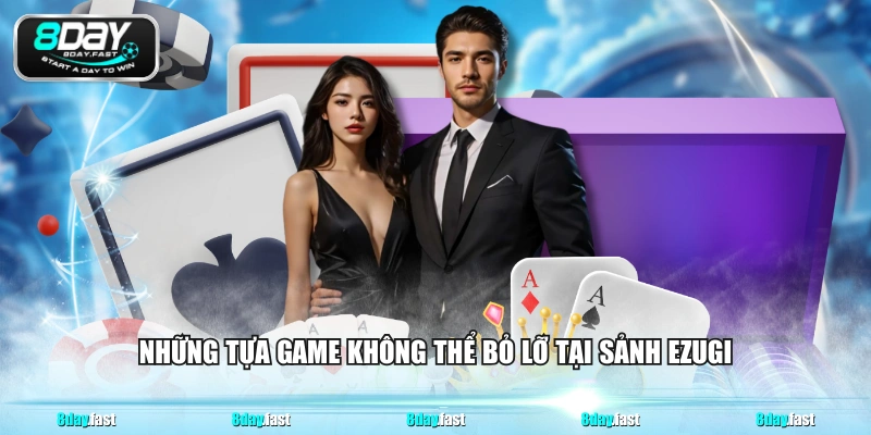 Những tựa game không thể bỏ lỡ tại sảnh Ezugi