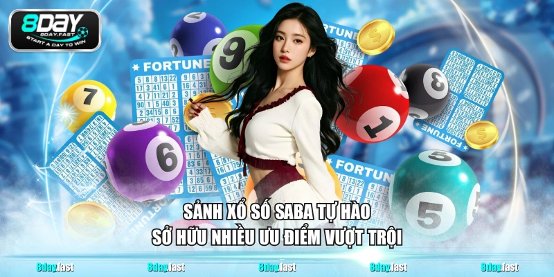 Sảnh xổ số Saba tự hào sở hữu nhiều ưu điểm vượt trội 