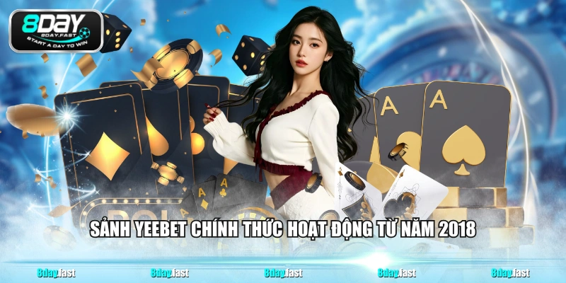 Sảnh YEEBET chính thức hoạt động từ năm 2018